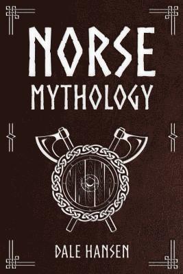 Dale Hansen - Norse Mythology: Tales of Norse Gods, Heroes, Beliefs, Rituals & the Viking Legacy., Häftad. Tillgänglighet: Lägg i varukorg