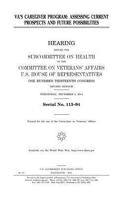 United States House of Representatives, Committee On Veterans Affairs - VA's caregiver program: assessing current prospects and future possibilities, Häftad. Tillgänglighet: Lägg i varukorg