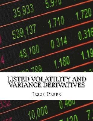 Jesus Perez - Listed Volatility and Variance Derivatives, Häftad