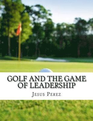 Jesus Perez - Golf and the Game of Leadership, Häftad