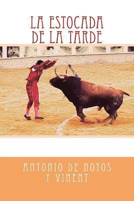 Antonio De Hoyos y. Vinent - La estocada de la tarde, Häftad. Tillgänglighet: Lägg i varukorg