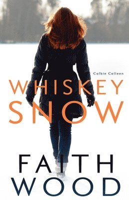 Faith Wood, L. A. O'Neil - Whiskey Snow: a Colbie Colleen suspense novel, Häftad. Tillgänglighet: Lägg i varukorg