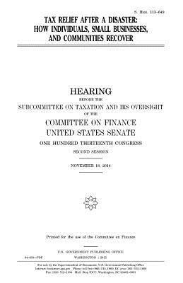 United States Senate, Committee on Finance - Tax relief after a disaster: how individuals, small businesses, and communities recover, Häftad. Tillgänglighet: Lägg i varukorg