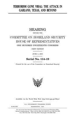 United States House of Representatives, Committee on Homeland Security - Terrorism gone viral: the attack in Garland, Texas, and beyond, Häftad. Tillgänglighet: Lägg i varukorg