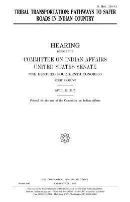 United States Senate, Committee On Indian Affairs 1993 - Tribal transportation: pathways to safer roads in Indian country, Häftad. Tillgänglighet: Lägg i varukorg