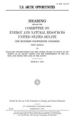 United States Senate, Committee on Energy and Natur Resources - U.S. Arctic opportunities, Häftad. Tillgänglighet: Lägg i varukorg