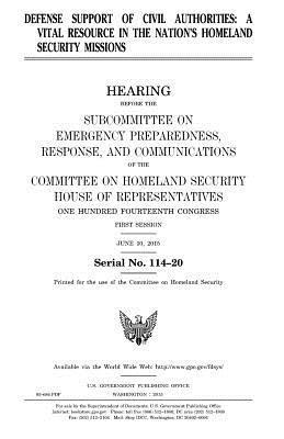 United States House of Representatives, Committee on Homeland Security - Defense support of civil authorities: a vital resource in the nation's homeland security missions, Häftad. Tillgänglighet: Lägg i varukorg