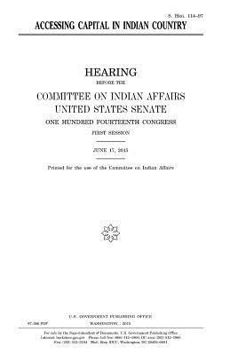 United States Senate, Committee On Indian Affairs 1993 - Accessing capital in Indian country, Häftad. Tillgänglighet: Lägg i varukorg