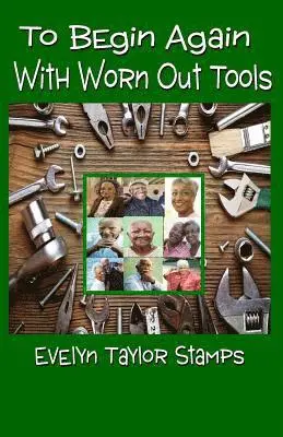 Evelyn Taylor Stamps - To Begin Again With Worn Out Tools, Häftad. Tillgänglighet: Lägg i varukorg