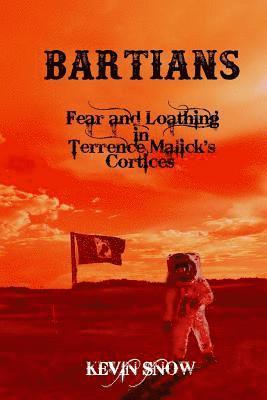 Kevin Snow - Bartians: Fear and Loathing in Terrence Malick's Cortices, Häftad