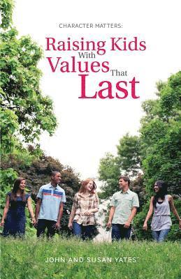 Susan Alexander Yates, John Yates - Character Matters: Raising Kids With Values That Last, Häftad. Tillgänglighet: Lägg i varukorg