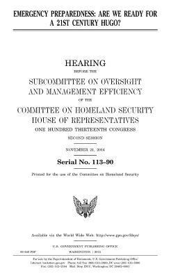 United States House of Representatives, Committee on Homeland Security - Emergency preparedness: are we ready for a 21st century Hugo?, Häftad. Tillgänglighet: Lägg i varukorg