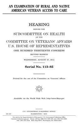 United States House of Representatives, Committee On Veterans Affairs - An examination of rural and Native American veteran access to care, Häftad. Tillgänglighet: Lägg i varukorg