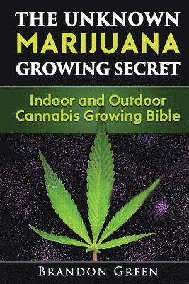 Brandon Green - The Unknown Marijuana Growing Secret: Indoor and Outdoor Cannabis Growing Bible, Häftad. Tillgänglighet: Lägg i varukorg
