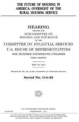 United States House of Representatives, Committee on Financial Services - The future of housing in America: oversight of the Rural Housing Service, Häftad. Tillgänglighet: Lägg i varukorg