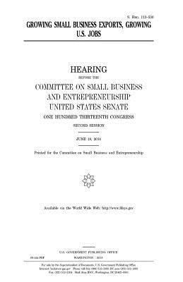 United States Senate, Committee on Small Bus Entrepreneurship - Growing small business exports, growing U.S. jobs, Häftad. Tillgänglighet: Lägg i varukorg