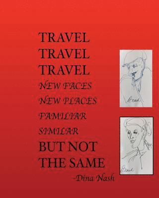 Dina Nash - Travel Travel Travel New Places New Faces Similar Familiar But Not The Same, Häftad