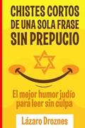 Chistes Cortos Sin Prepucio.: El mejor humor judío para leer sin culpa.