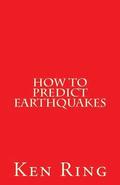 How To Predict Earthquakes: (in advance)
