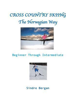 Sindre Bergan - Cross Country Skiing--The Norwegian Way, Häftad. Tillgänglighet: Lägg i varukorg