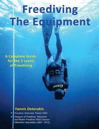 Freediving: The Equipment: A complete guide for the 3 levels of freediving