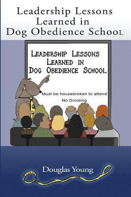 Douglas Young - Leadership Lessons Learned in Dog Obedience School, Häftad. Tillgänglighet: Lägg i varukorg