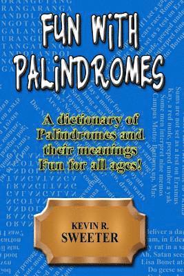 Kevin R. Sweeter - Fun with Palindromes - A Dictionary of Palindromes and Their Meanings, Häftad. Tillgänglighet: Lägg i varukorg