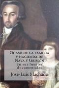 Ocaso de la Familia Y Hacienda de Nava Y Grimón: En Sus Fuentes Documentales