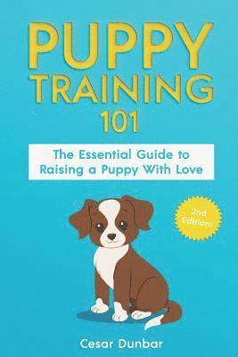 Cesar Dunbar - Puppy Training 101: The Essential Guide to Raising a Puppy With Love. Train Your Puppy and Raise the Perfect Dog Through Potty Training, H, Häftad. Tillgänglighet: Lägg i varukorg