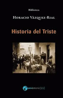 Horacio Vazquez-Rial - Historia del Triste, Häftad. Tillgänglighet: Lägg i varukorg