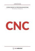 CNC Corso base di programmazione: Per tornio e fresa