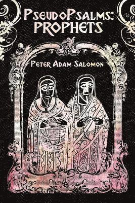 Peter Adam Salomon - PseudoPsalms: Prophets, Häftad. Tillgänglighet: Lägg i varukorg