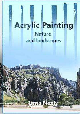 Irma Neely - Acrylic Painting Guide: Nature and landscapes, Häftad. Tillgänglighet: Lägg i varukorg