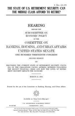 United States Senate, Committee on Banking - The state of U.S. retirement security: can the middle class afford to retire?, Häftad. Tillgänglighet: Lägg i varukorg