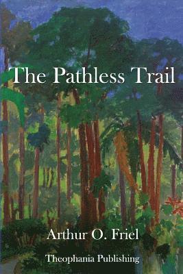 Arthur O. Friel - The Pathless Trail, Häftad