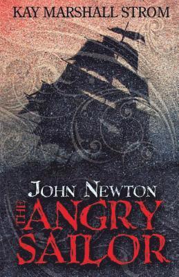 Kay Marshall Strom - John Newton: The Angry Sailor, Häftad