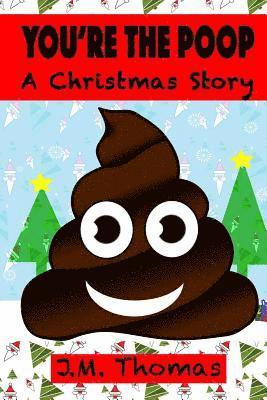J. M. Thomas - You're The Poop A Christmas Story, Häftad. Tillgänglighet: Lägg i varukorg