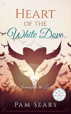 Pam Sears - Heart of the White Dove: Journeys to the Light, Häftad. Tillgänglighet: Lägg i varukorg