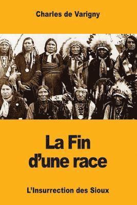 Charles De Varigny - La Fin d'une race: L'Insurrection des Sioux, Häftad