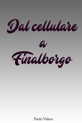 Paolo Valera - Dal cellulare a Finalborgo, Häftad