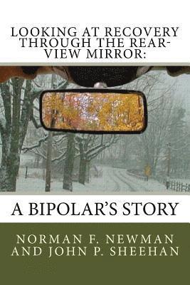 John P. Sheehan, Norm F. Newman - Looking at Recovery Through the Rear-View Mirror: : A Bipolar's Story, Häftad. Tillgänglighet: Lägg i varukorg