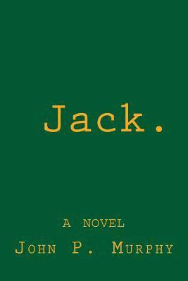 John P. Murphy - Jack. A novel, Häftad. Tillgänglighet: Lägg i varukorg