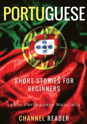 Beatriz Santos, Channel Reader - Portuguese Short Stories for Beginners: Learn Portuguese Naturally, Häftad
