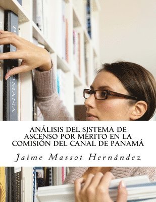 Jaime Massot H, Jaime Massot H. - Análisis del Sistema de Ascenso por Mérito en la Comisión del Canal de Panamá, Häftad. Tillgänglighet: Tillfälligt slut