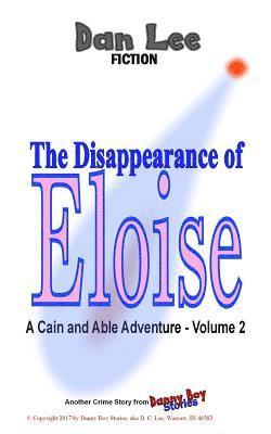 Dan Lee - The Disappearance of Eloise: A Cain and Able Mystery - Vol. 2, Häftad. Tillgänglighet: Lägg i varukorg