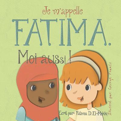 Fatima D. Elmekki - Je m'appelle Fatima. Moi aussi !, Häftad. Tillgänglighet: Lägg i varukorg