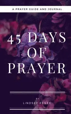 Lindsey Renee - 45 Days of Prayer, Häftad. Tillgänglighet: Lägg i varukorg