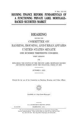 United States Senate, Committee on Banking - Housing finance reform: fundamentals of a functioning private label mortgage-backed securities market, Häftad. Tillgänglighet: Lägg i varukorg