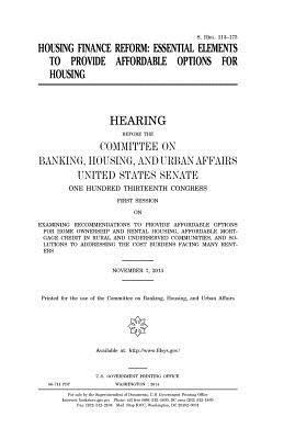 United States Senate, Committee on Banking - Housing finance reform: essential elements to provide affordable options for housing, Häftad. Tillgänglighet: Lägg i varukorg