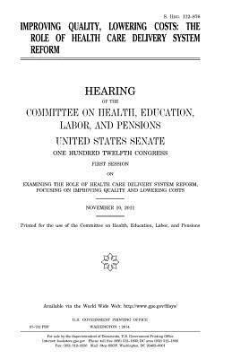 United States Senate, Committee on Health - Improving quality, lowering costs: the role of health care delivery system reform, Häftad. Tillgänglighet: Lägg i varukorg